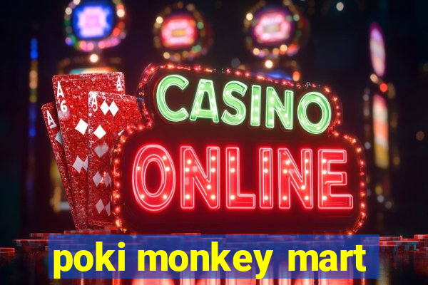 poki monkey mart