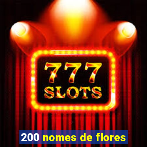 200 nomes de flores