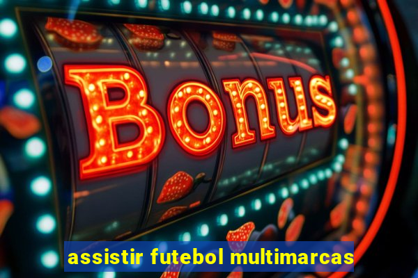 assistir futebol multimarcas