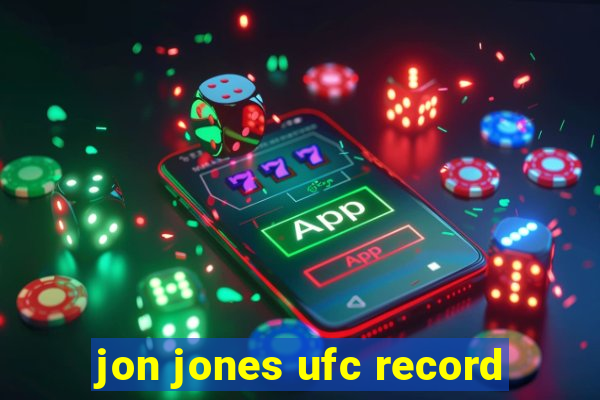 jon jones ufc record