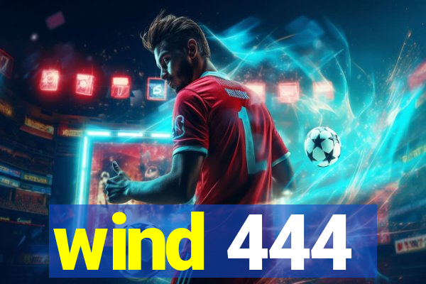 wind 444