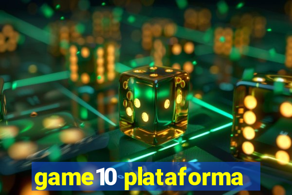 game10 plataforma