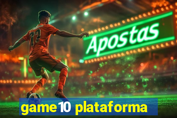 game10 plataforma