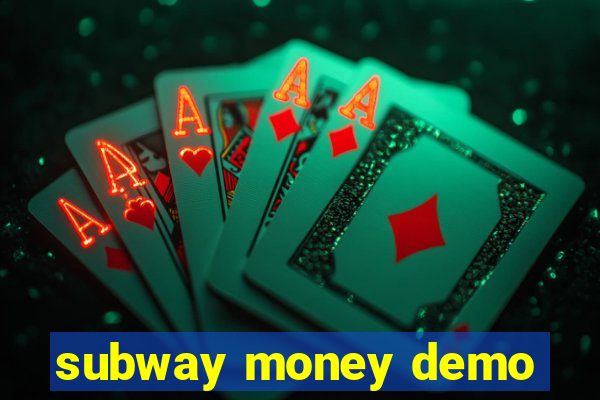 subway money demo