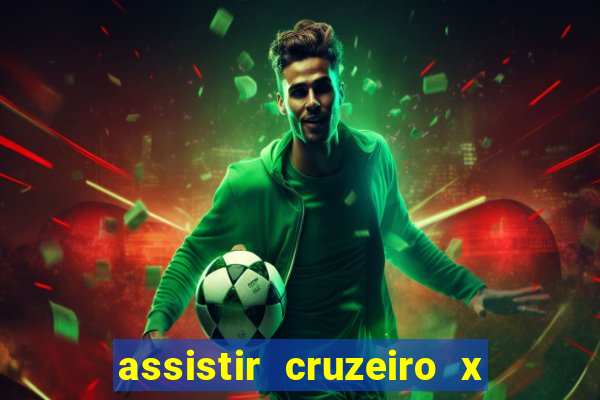 assistir cruzeiro x gremio ao vivo