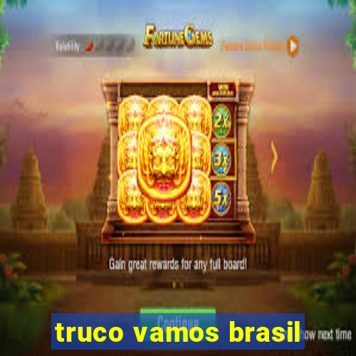 truco vamos brasil