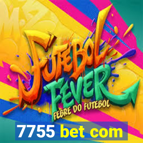 7755 bet com