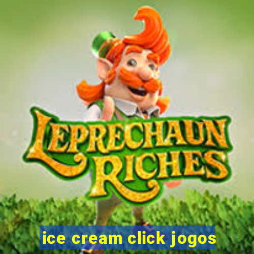 ice cream click jogos