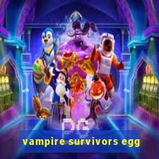 vampire survivors egg