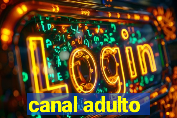 canal adulto