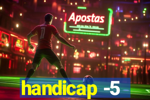 handicap -5