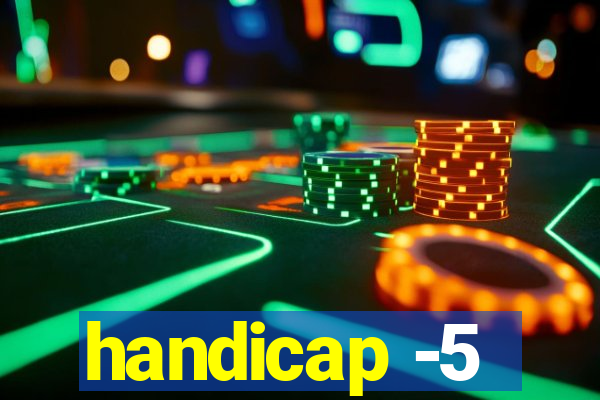 handicap -5