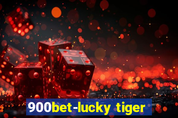 900bet-lucky tiger