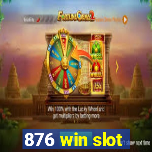 876 win slot