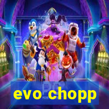 evo chopp