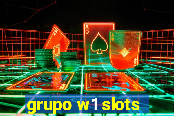 grupo w1 slots