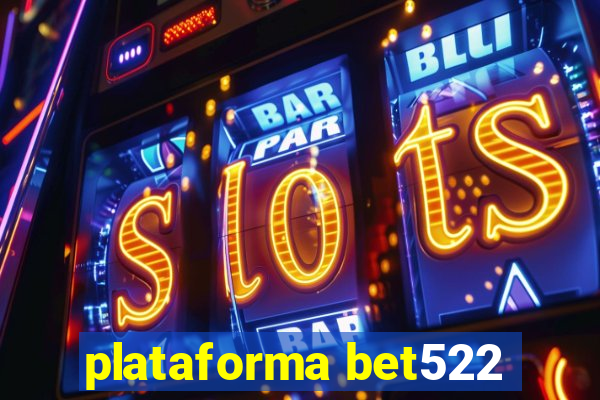 plataforma bet522