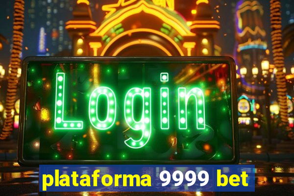 plataforma 9999 bet