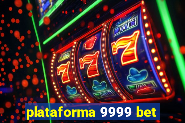 plataforma 9999 bet