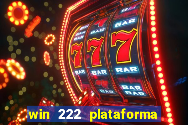 win 222 plataforma de jogos