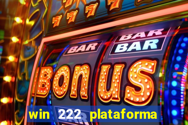 win 222 plataforma de jogos