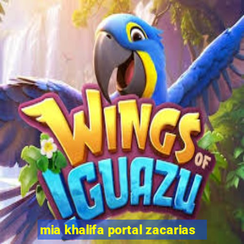 mia khalifa portal zacarias