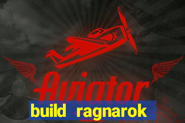 build ragnarok history reborn 1x