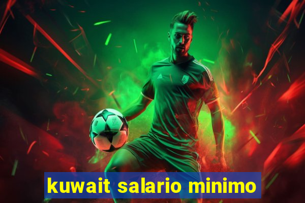 kuwait salario minimo