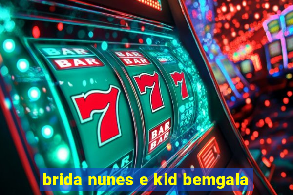 brida nunes e kid bemgala