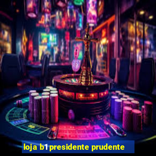 loja b1 presidente prudente