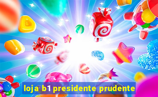 loja b1 presidente prudente