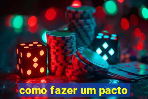 como fazer um pacto