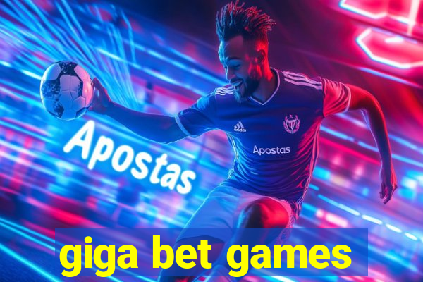 giga bet games