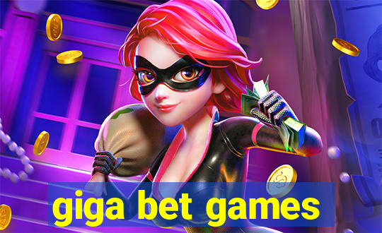 giga bet games