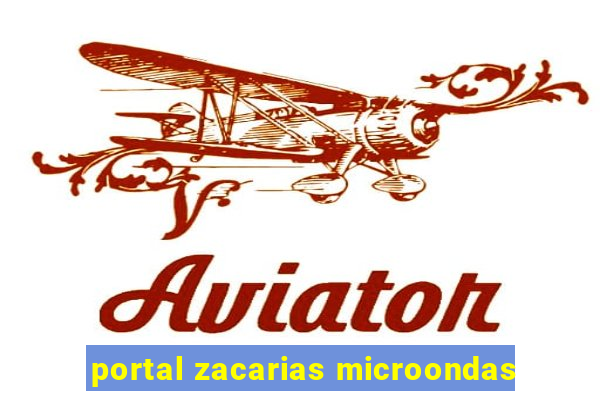 portal zacarias microondas