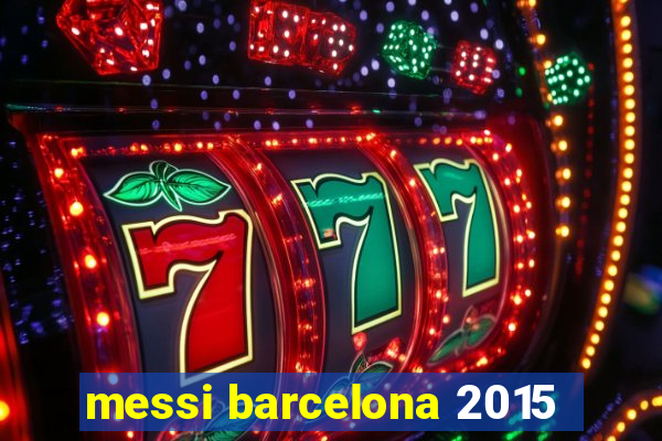 messi barcelona 2015