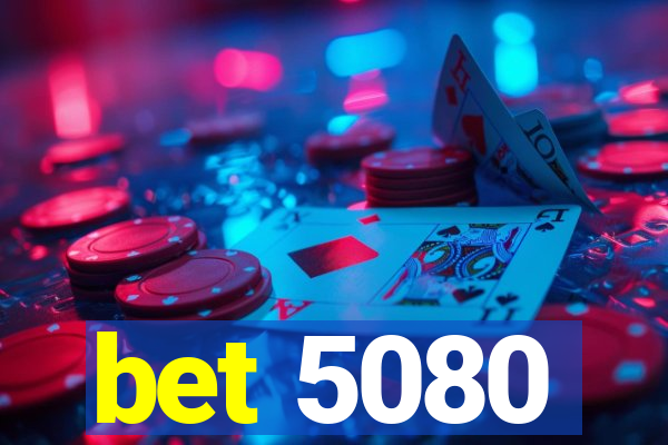 bet 5080