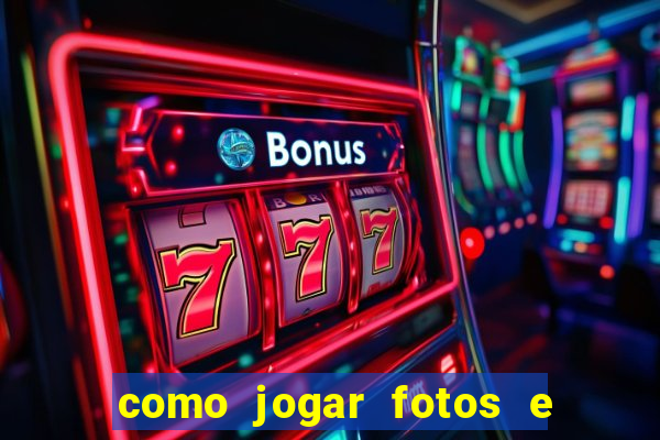 como jogar fotos e videos na nuvem