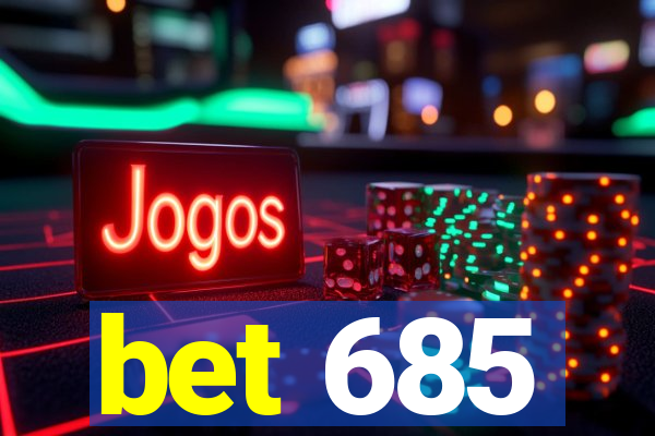 bet 685