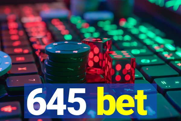 645 bet