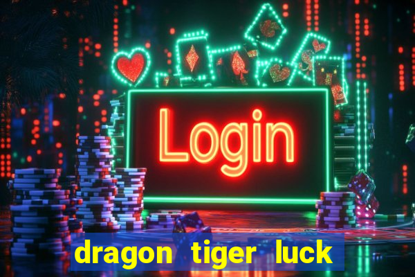 dragon tiger luck demo dinheiro infinito