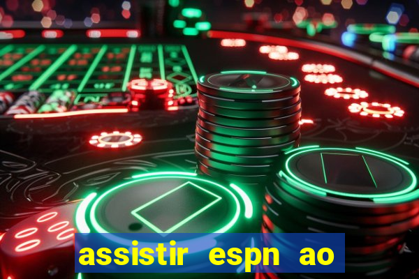 assistir espn ao vivo online gratis