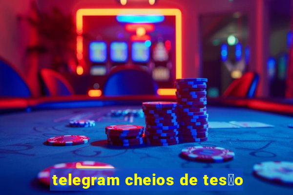 telegram cheios de tes茫o