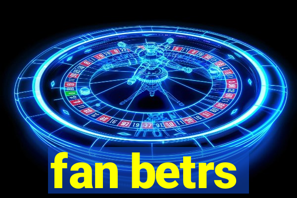 fan betrs