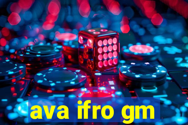 ava ifro gm