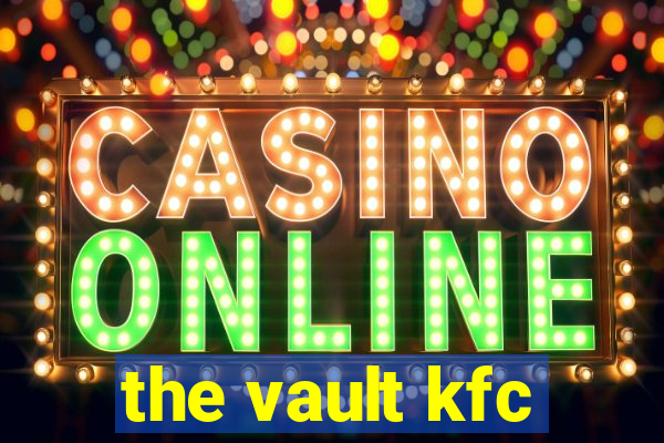 the vault kfc