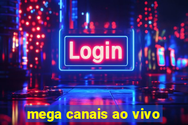 mega canais ao vivo