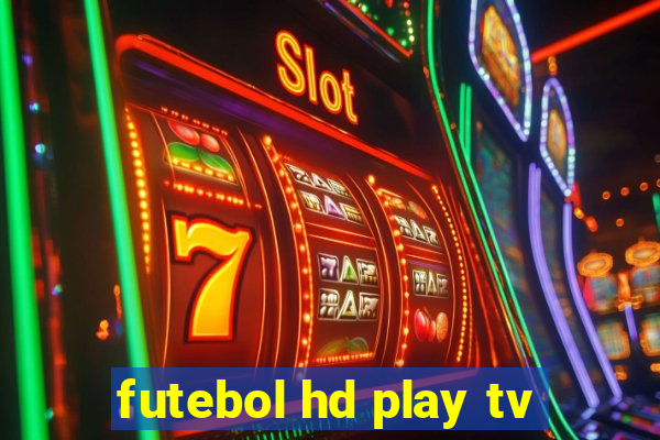 futebol hd play tv