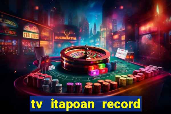 tv itapoan record bahia ao vivo online