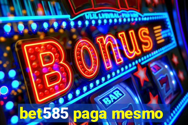 bet585 paga mesmo